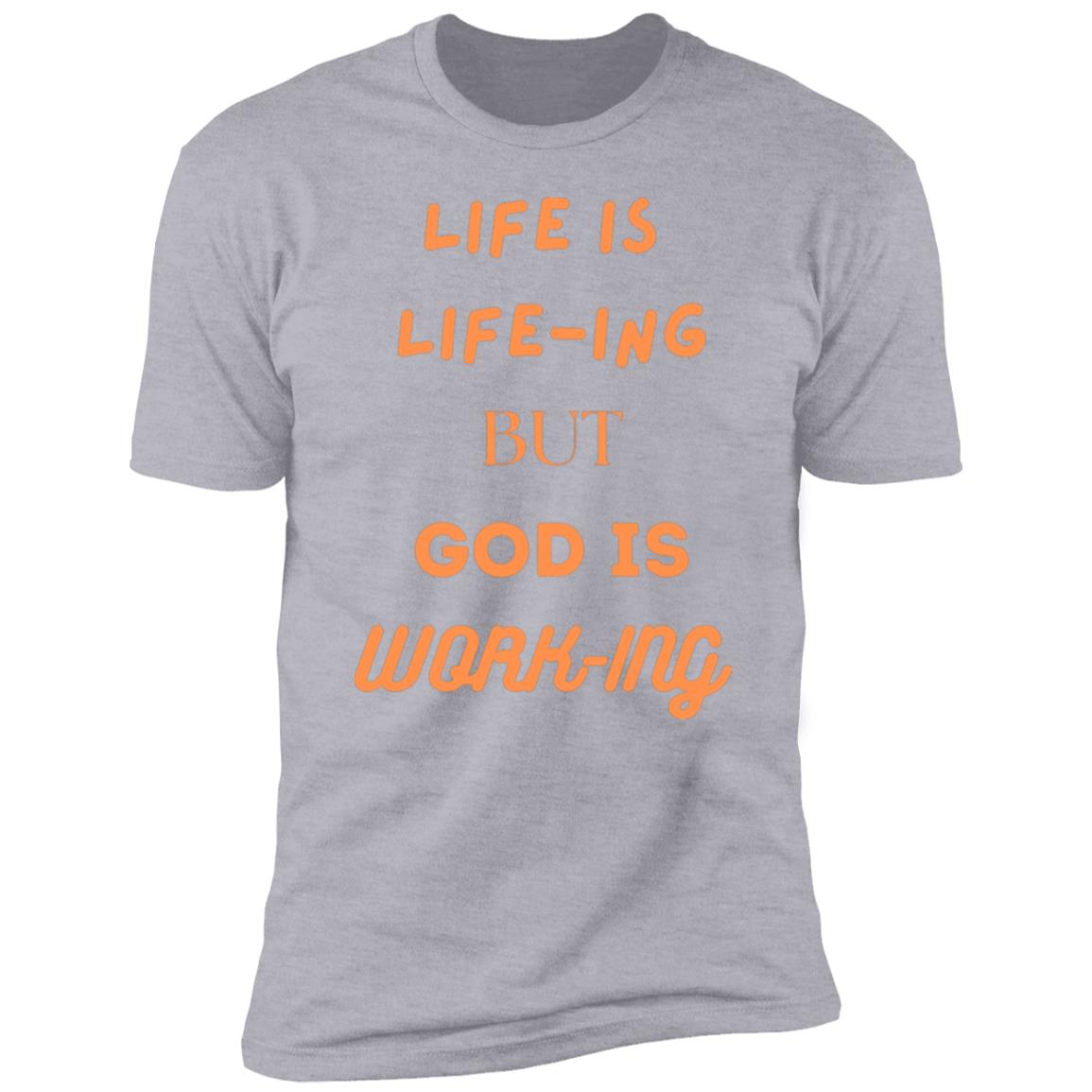 LIFE IS LIFE-ING GOD IS WORK-ING