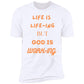 LIFE IS LIFE-ING GOD IS WORK-ING