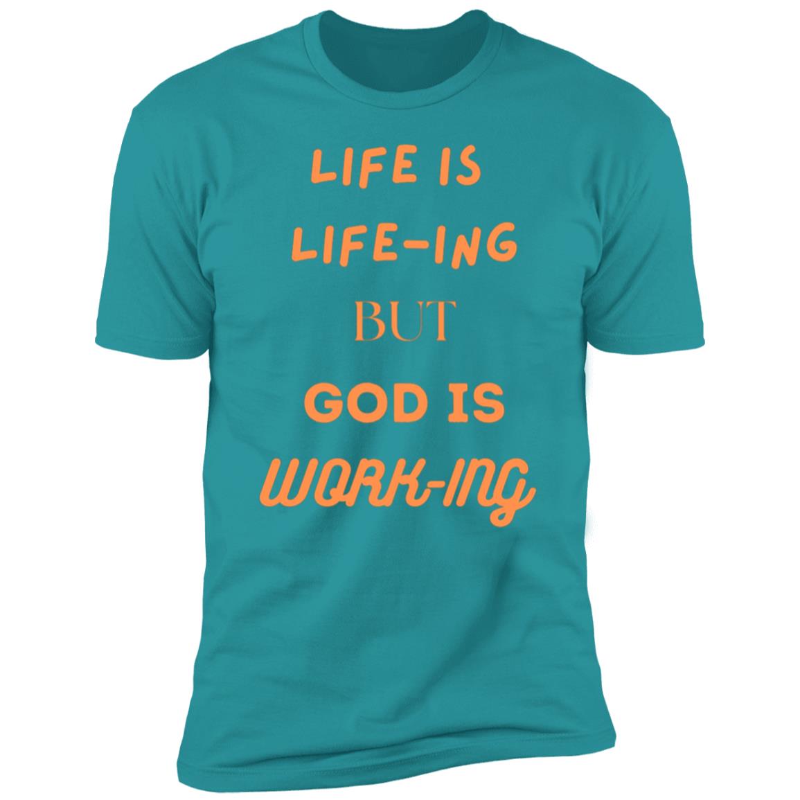 LIFE IS LIFE-ING GOD IS WORK-ING