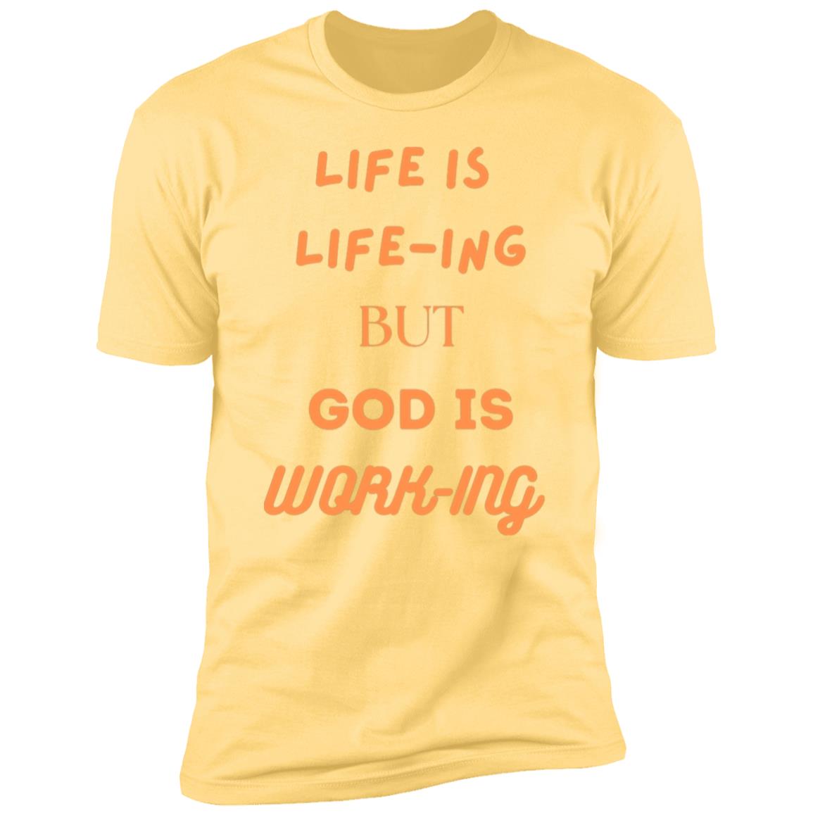 LIFE IS LIFE-ING GOD IS WORK-ING